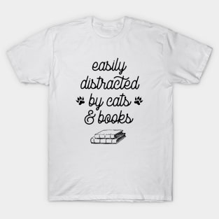 Easily distracted by cats and books T-Shirt